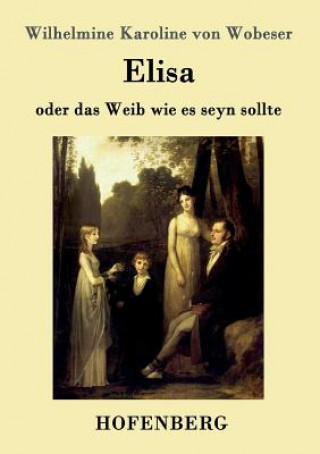 Kniha Elisa Wilhelmine Karoline Von Wobeser