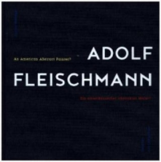 Kniha Adolf Fleischmann: An American Abstract Painter? Renate Wiehager