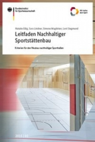 Kniha Leitfaden Nachhaltiger Sportstättenbau - Kriterien für den Neubau nachhaltiger Sporthallen Bundesinstitut für Sportwissenschaft
