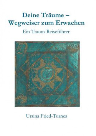 Könyv Deine Traume - Wegweiser zum Erwachen Ursina Fried-Turnes