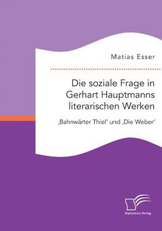 Könyv soziale Frage in Gerhart Hauptmanns literarischen Werken Matias Esser