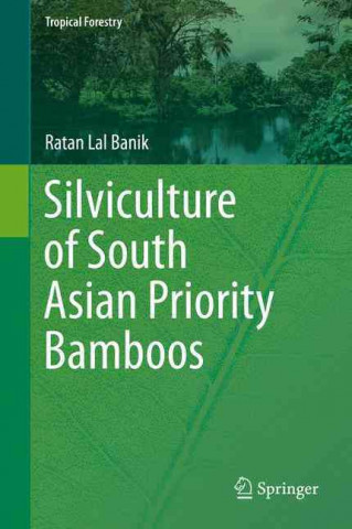 Buch Silviculture of South Asian Priority Bamboos Ratan Lal Banik