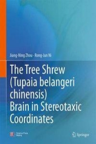 Carte Tree Shrew (Tupaia belangeri chinensis) Brain in Stereotaxic Coordinates Jiang-Ning Zhou