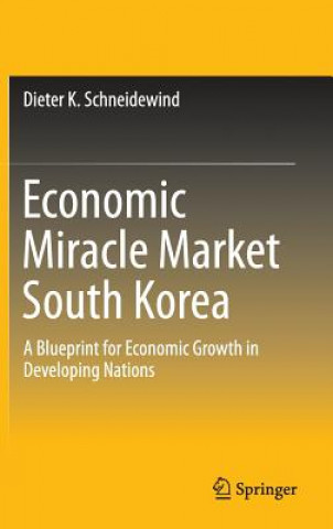 Kniha Economic Miracle Market South Korea Dieter K. Schneidewind