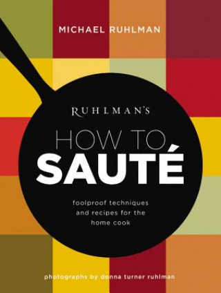 Kniha Ruhlman's How to Saute Michael Ruhlman