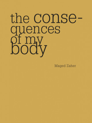 Carte Consequences of My Body Maged Zaher