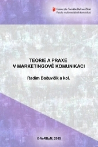 Kniha Teorie a praxe v marketingové komunikaci Bačuvčík Radim