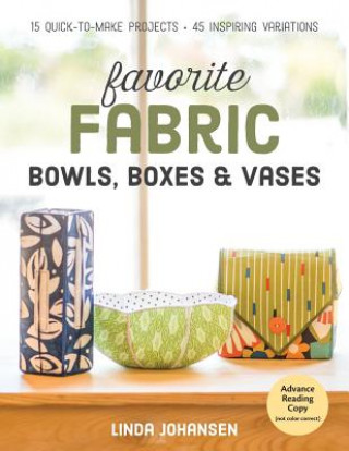 Книга Favorite Fabric Bowls, Boxes & Vases Linda Johansen