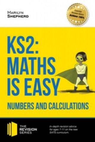 Kniha KS2: Maths is Easy - Numbers and Calculations. In-Depth Revision Advice for Ages 7-11 on the New Sats Curriculum. Achieve 100% Marilyn Shepherd