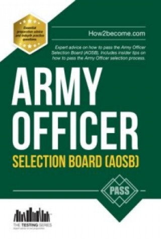 Könyv Army Officer Selection Board (AOSB) New Selection Process: Pass the Interview with Sample Questions & Answers, Planning Exercises and Scoring Criteria How2Become