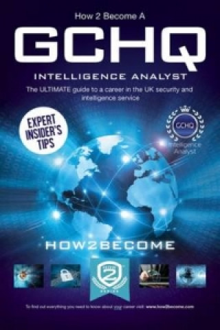 Carte How to Become a GCHQ Intelligence Analyst: The Ultimate Guide to a Career in the UK's Security and Intelligence Service How2Become