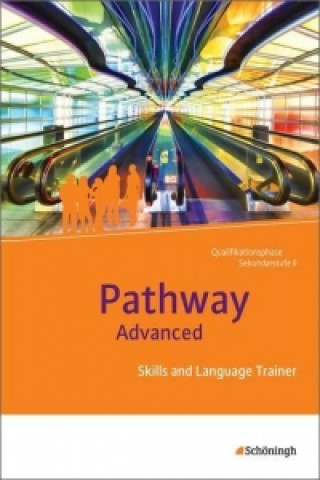 Carte Pathway Advanced - Lese- und Arbeitsbuch Englisch für die Qualifikationsphase der gymnasialen Oberstufe - Neubearbeitung, m. 1 Buch, m. 1 Online-Zugan 