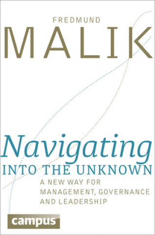Könyv Navigating into the Unknown Fredmund Malik