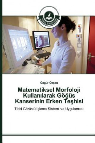 Book Matematiksel Morfoloji Kullan&#305;larak Goe&#287;us Kanserinin Erken Te&#351;hisi Oz En Ozgur