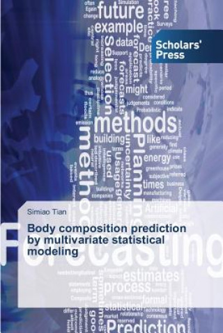 Knjiga Body composition prediction by multivariate statistical modeling Tian Simiao