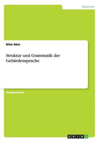 Könyv Struktur und Grammatik der Gebardensprache Hilal Akin