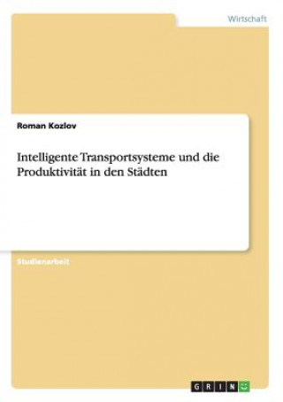 Kniha Intelligente Transportsysteme und die Produktivitat in den Stadten Roman Kozlov