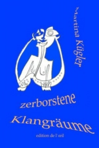 Könyv Zerborstene Klangräume Martina Kügler