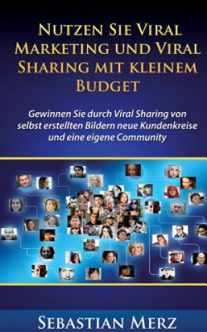 Kniha Nutzen Sie Viral Marketing und Viral Sharing mit kleinem Budget Sebastian Merz