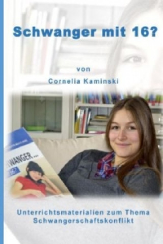 Könyv Schwanger mit 16? Cornelia Kaminski