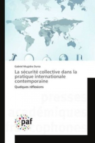 Carte La sécurité collective dans la pratique internationale contemporaine Gabriel Mugisho Dunia