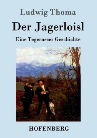 Könyv Jagerloisl Ludwig Thoma