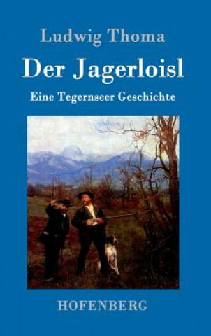 Kniha Der Jagerloisl Ludwig Thoma