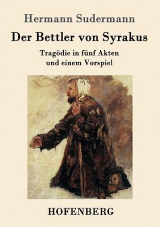 Knjiga Bettler von Syrakus Hermann Sudermann