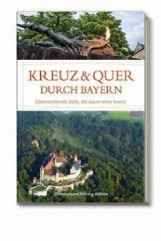 Kniha Kreuz und quer durch Bayern Nadeschda Scharfenberg