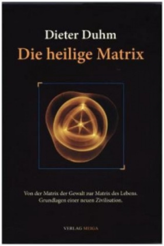 Kniha Die heilige Matrix Dieter Duhm