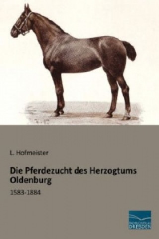 Carte Die Pferdezucht des Herzogtums Oldenburg L. Hofmeister