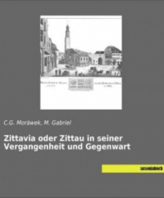 Carte Zittavia oder Zittau in seiner Vergangenheit und Gegenwart C. G. Moráwek