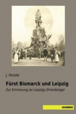 Carte Fürst Bismarck und Leipzig J. Penzler