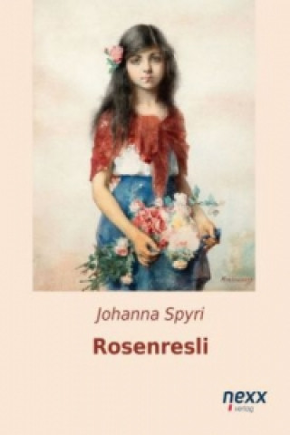 Könyv Rosenresli und andere Geschichten Johanna Spyri