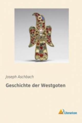 Carte Geschichte der Westgoten Joseph Aschbach