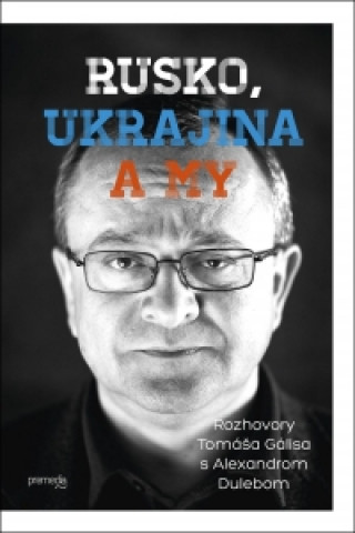 Knjiga Rusko, Ukrajina a my Tomáš Gális