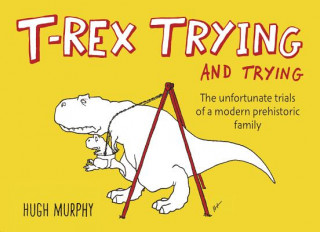 Könyv T-Rex Trying and Trying Hugh Murphy