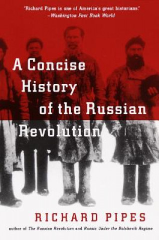 Kniha Concise History of the Russian Revolution Richard Pipes