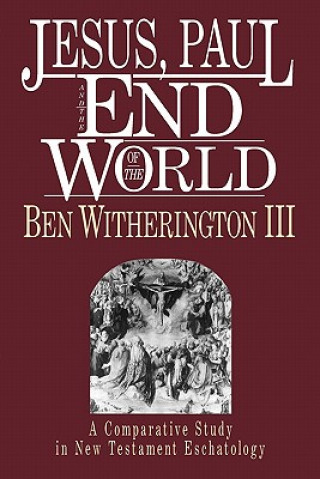 Carte Jesus, Paul, and the End of the World Ben Witherington