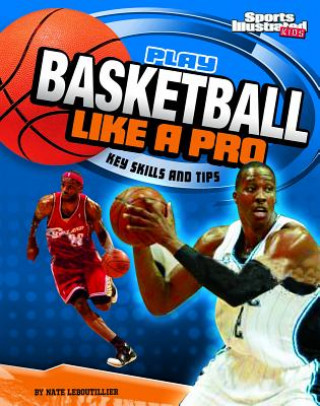 Könyv Play Basketball Like a Pro Nate LeBoutillier