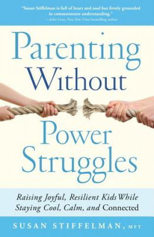 Könyv Parenting Without Power Struggles Susan Stiffelman