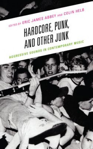 Книга Hardcore, Punk, and Other Junk Eric James Abbey
