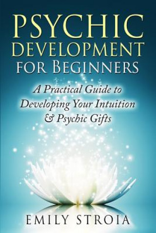 Könyv Psychic Development for Beginners Emily Stroia