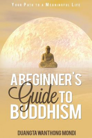 Kniha Beginner's Guide to Buddhism Duangta Wanthong Mondi