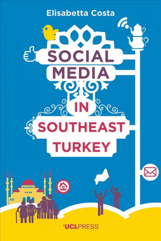 Książka Social Media in Southeast Turkey Elisabetta Costa
