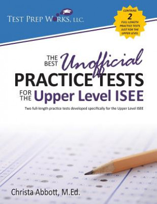 Kniha Best Unofficial Practice Tests for the Upper Level ISEE Christa B Abbott M Ed