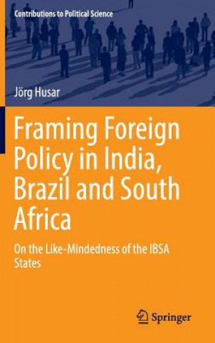 Książka Framing Foreign Policy in India, Brazil and South Africa Jörg Husar