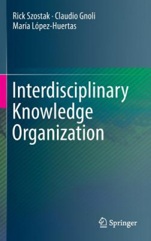 Kniha Interdisciplinary Knowledge Organization Rick Szostak