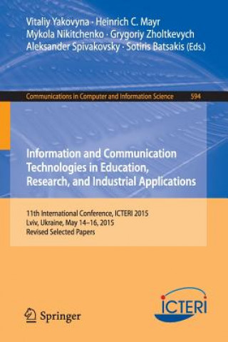 Knjiga Information and Communication Technologies in Education, Research, and Industrial Applications Vitaliy Yakovyna