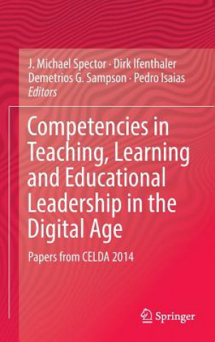 Book Competencies in Teaching, Learning and Educational Leadership in the Digital Age J. Michael Spector